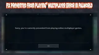 How to Fix Palworld Sorry, You're Currently Prevented From Playing Multiplayer Error