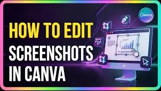 How to Edit Screenshots in Canva