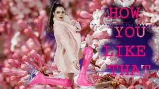 HOW YOU LIKE THAT•EVGENIA MEDVEDEVA•ЕВГЕНИЯ МЕДВЕДЕВА