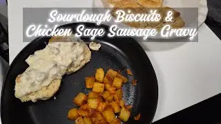 Sourdough Biscuits and Chicken Sage Sausage Gravy