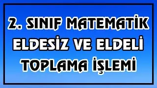 2. Sınıf Matematik - Doğal Sayılarla  Eldesiz ve Eldeli Toplama İşlemi Yapalım | Yep Yeni