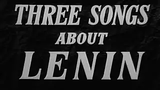 Dziga Vertov: Three Songs about Lenin (1934)