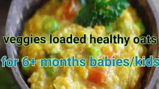 oats loaded with veggies // 6+ months old babies // baby food // healthy food
