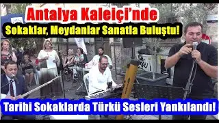 Tarihî Kaleiçi Sokaklarında Türkü Sesleri Yankılandı