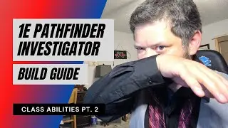 1E Pathfinder Investigator Guide - Class Abilities Pt 2