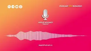 Podcast #12 Co očekáváme od jarní Apple Keynote „Spring Loaded“ a další témata... | ApplePodcast.cz