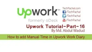 How to add Manual Time in Upwork Work Diary - Upwork Tutorial Part-16 | Abdul Wadud
