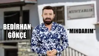 Bedirhan Gökçe - Mıhdarım