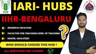 Facilities at IARI-Hub Bengaluru (IIHR)|Fellowship details| Hostel facilities??Complete details