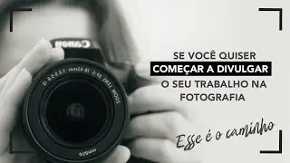 SE VOCÊ QUISER COMEÇAR A DIVULGAR O SEU TRABALHO, ESSE É O CAMINHO!