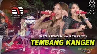 SASYA ARKHISNA FEAT. PUTRI KRISTYA - TEMBANG KANGEN (Official Live Video Black Royal Entertainment)