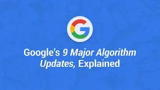 Major Google Algorithm Updates Explained