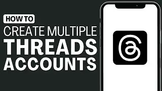How To Create Multiple Threads Accounts - Full Guide 2023