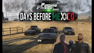 Finding A Friend: Days Before Mexico