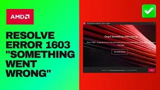 [Easy Guide] Resolve AMD Error 1603 