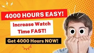 How to Increase Watch Time Hours on Youtube - 4000 Hours EASY
