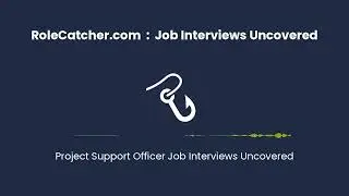 Project Support Officer : Job Interviews Uncovered