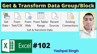 Get & Transform Data Group/Block in Excel | From Text/CSV, From Web, From table Range, etc.