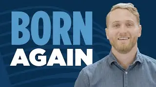 Why Do I Need to Be Born Again?