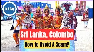 Sri Lanka, Colombo In 1 Day, How To Avoid A Scam and Have The Best Experience?