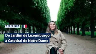Explorando Paris: Jardim de Luxemburgo, Catedral de Notre Dame, Pantheon e Igreja de Santa Genoveva