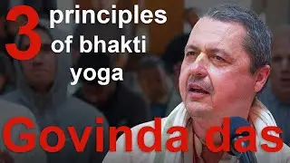 3 principles of improve your Bhakti yoga practice | Govinda das