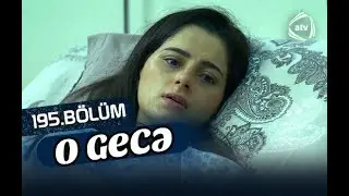 O gecə (195-ci bölüm)