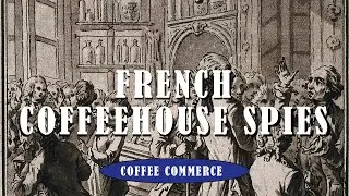 FRENCH COFFEEHOUSE SPIES | COFFEE COMMERCE