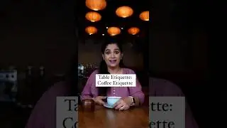 Table Etiquette I Coffee Etiquette I 