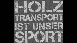 Holztransport ist unser Sport