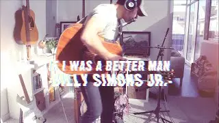 If I Was A Better Man - Billy Simons Jr.