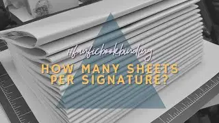 HOW MANY SHEETS PER SIGNATURE | #FANFICBOOKBINDING