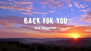 One Direction - Back For You (Lyrics)