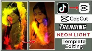 Tiktok New Trend Neon Light Template | Capcut New Trending Template Video Editing | Tiktok Trending