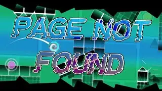 My greatest level! | Page Not Found by TDP9 || Geometry Dash