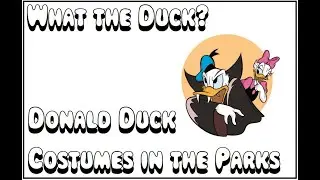 What the Duck? ~ Donald Duck Costumes in the Parks