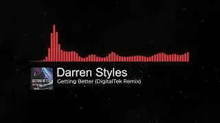 Darren Styles - Getting Better (DigitalTek Remix) [FREE RELEASE]