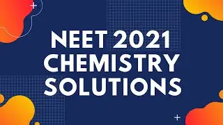 NEET 2021 Answer key and Solutions | Chemistry by  Komali mam
