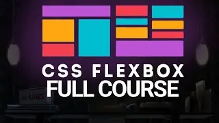 Learn EVERYTHING about CSS Flexbox