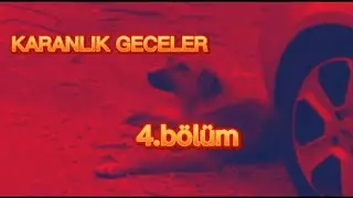 KARANLIK GECELER 4.BÖLÜM