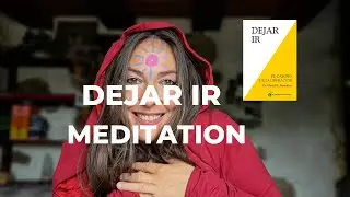 Meditación Guiada Dejar Ir-Sentir y Dejar Ir-Liberación Emocional
