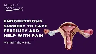Endometriosis Surgery To Save Fertility and Help With Pain