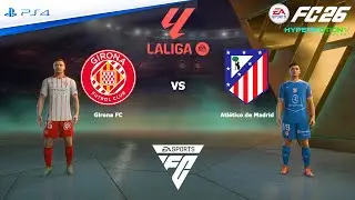 FC 26 PS4 - Girona vs Atlético Madrid | LaLiga EA SPORTS 25/26