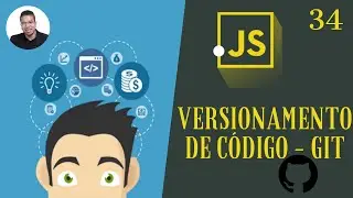 34 - (VERSIONAMENTO DE CÓDIGO - GIT) - CURSO DE JAVASCRIPT - TORNE-SE UM PROGRAMADOR