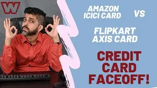 Amazon ICICI Credit Card vs Flipkart Axis Bank Credit Card - Don't Wrack Your Brain!