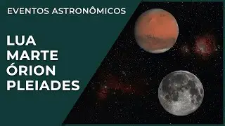 VEJA A LUA, MARTE, ÓRION E PLEIADES! | Eventos Astronômicos Setembro de 2022