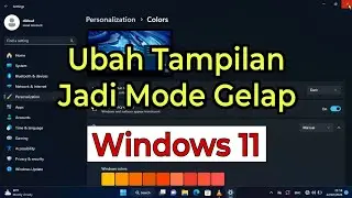 Cara Ubah Tampilan Laptop menjadi Mode Gelap windows 11