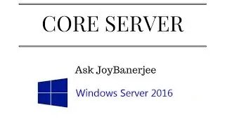 Windows Server 2016 - Core Installation [AskJoyB]