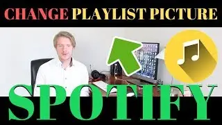 How to Change Spotify Playlist Picture 2019