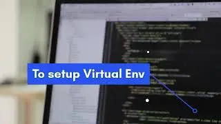 Simplest way to setup Virtual Environment for Django | Python | 